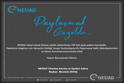 NESİAD Ramazan ayı için 785 paket gıda yardımı yaptı