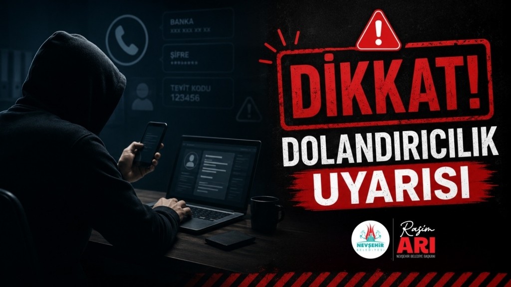 DOLANDIRICILIK GİRİŞİMİNDE BULUNANLARA KARŞI DİKKATLİ OLUN!